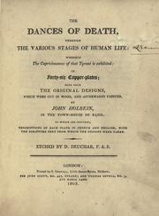 Cover of: The Dances of death, through the various stages of human life: wherein the capriciousness of that tyrant is exhibited: in forty-six copper-plates