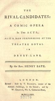 Cover of: The rival candidates: a comic opera in two acts; as it is now performing at the Theatre Royal in Drury-Lane.