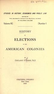 History of elections in the American colonies by Cortlandt Field Bishop, Cortlandt F., Ph.D. Bishop, Corlandt F. Bishop