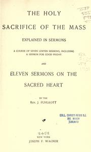 Cover of: The holy sacrifice of the Mass explained in sermons by Joseph Fuhlrott