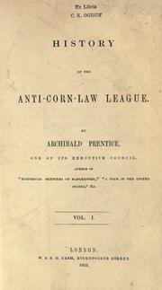 History of the Anti-Corn-Law League by Archibald Prentice
