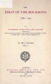 Cover of: The first of the Bourbons, 1589-1595. by Jackson, Catherine Charlotte Lady