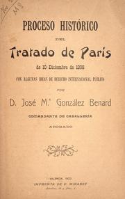 Proceso histórico del tratado de Paris de 10 diciembre de 1898 con algunas ideas de derecho internacional público by José María González Benard