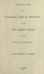 Message of Governor John E. Rickards to the Third [-Fourth] Legislative Assembly of the state of Montana by Montana. Governor (1893-1895 : Rickards)