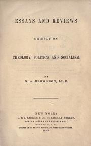 Cover of: Essays and reviews chiefly on theology, politics, and socialism. by Orestes Augustus Brownson