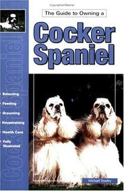 Cover of: The Guide to Owning a Cocker Spaniel by Michael Teasley, Michael Teasley