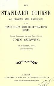 The standard course of lessons and exercises in the tonic sol-fa method of teaching music by Curwen, John