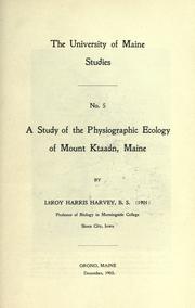 A study of the physiographic ecology of Mount Ktaadn, Maine by Le Roy Harris Harvey