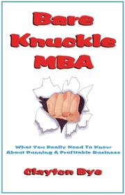 Cover of: Bare Knuckle MBA by Clayton Clifford Bye