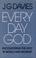 Cover of: Every day God