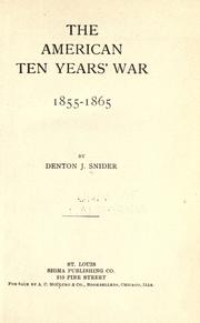 Cover of: The American ten years' war, 1855-1865