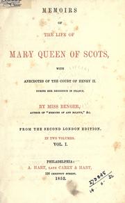 Cover of: Memoirs of the life of Mary Queen of Scots, with anecdotes of the court of Henry II during her residence in France. by Elizabeth Ogilvy Benger
