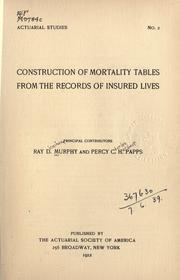 Cover of: Construction of mortality tables from the records of insured lives by Ray Dickinson Murphy