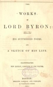 Cover of: The works of Lord Byron: embracing his suppressed poems, and a sketch of his life
