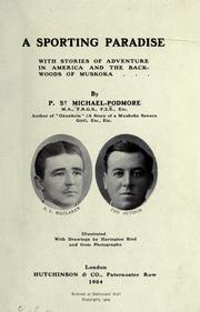 Cover of: A sporting paradise with stories of adventure in America and the backwoods of Muskoka by Podmore, Percy St. Michael.