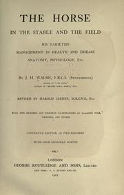 Cover of: The horses, in the stables and the field: his varieties, management in health and disease, anatomy, physiology, etc.