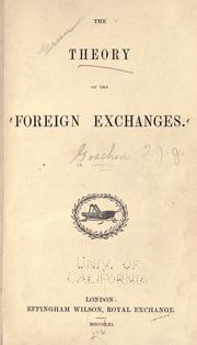 Cover of: The theory of the foreign exchanges. by George Joachim Goschen, 1st Viscount Goschen, George Joachim Goschen, 1st Viscount Goschen