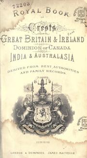 Royal book of crests of Great Britain & Ireland, Dominion of Canada, India & Australasia by James Fairbairn