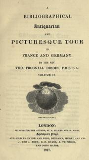 Cover of: A bibliographical, antiquarian and picturesque tour in France and Germany by Thomas Frognall Dibdin
