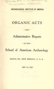 Cover of: Organic acts and administrative reports of the School of American archaeology by School of American Research (Santa Fe, N.M.)
