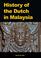 Cover of: History of the Dutch in Malaysia
