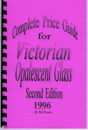 Cover of: Complete Price Guide for Victorian Opalescent Glass by Bill Banks