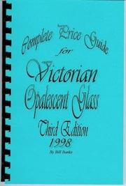 Cover of: Complete Price Guide for Victorian Opalescent Glass, Third Edition, 1998