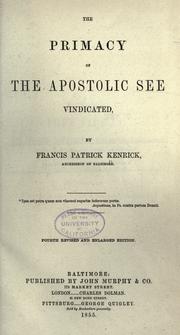 Cover of: The primacy of the Apostolic see vindicated by Francis Patrick Kenrick, Francis Patrick Kenrick