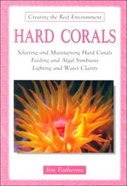 Cover of: Hard corals: selecting and maintaining hard corals, feeding and algal symbiosis, lighting and water clarity