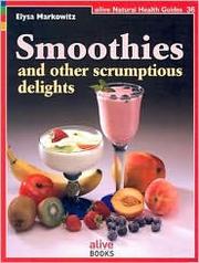 Cover of: Smoothies and other scrumptious delights by Elysa Markowitz
