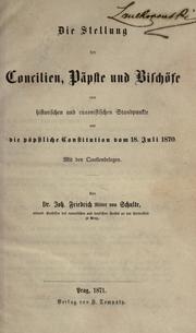 Cover of: Stellung der Concilien, P©·apste und Bisch©·ofe vom historischen und canonistischen Standpunkte und die P©·apstliche Constitution vom 18. Juli 1870: mit den Quellenbelegen