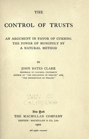 Cover of: The control of trusts by John Bates Clark, John Bates Clark