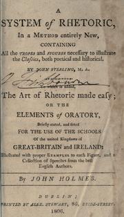 Cover of: A system of rhetoric: in a method entirely new; ccontaining all the tropes and figures necessary to illustrate the classics, both poetical and historical.