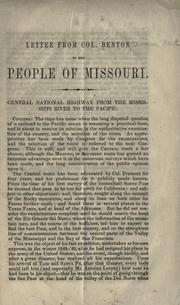 Cover of: Letter from Col. Benton to the people of Missouri: Central national highway from the Mississippi River to the Pacific.