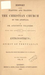 Cover of: History of the planting and training of the Christian church by the Apostles: [with the author's final additions, also, His Antignostikus; or, Spirit of Tertullian