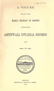 Cover of: A volume relating to the early history of Boston, containing the Aspinwall notarial records from 1644 to 1651.