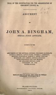 Cover of: Trial of the conspirators for the assassination of President Lincoln: argument of John A. Bingham in reply to the arguments of the several counsel for Mary E. Surratt ... [et al.]