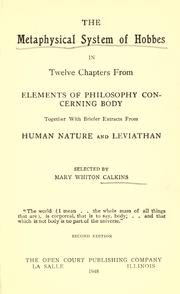 Cover of: The metaphysical system of Hobbes [as contained] in twelve chapters from [his] "Elements of philosophy concerning body," together with briefer extracts from [his] "Human nature" and "Leviathan"