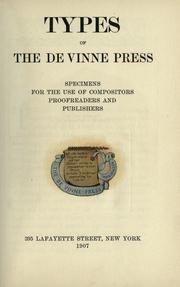 Cover of: Types of the De Vinne press: specimens for the use of compositors, proofreaders and publishers.
