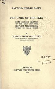 Cover of: The care of the skin: some common diseases of the skin and the simplest measures by which to avoid them.