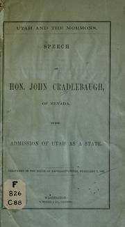 Cover of: Utah and the Mormons: speech of Hon. John Cradlebough ... on the admission of Utah as a state, delivered in the House of Representatives, February 7, 1863.