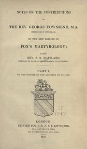 Cover of: Notes on the contributions of the Rev. George Townsend, M.A. ... to the new edition of Fox's martyrology by Samuel Roffey Maitland