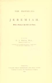 The prophecies of Jeremiah by Ball, C. J.
