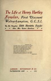 Cover of: The life of Henry Hartley Fowler by Fowler, Edith Henrietta