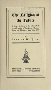 Cover of: The religion of the future by Charles William Eliot