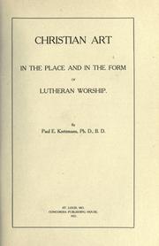 Cover of: Christian art in the place and in the form of Lutheran worship