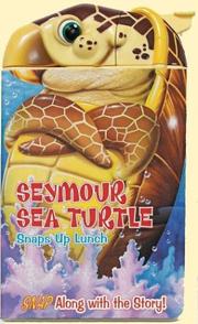 Cover of: Seymour Sea Turtle Snaps Up Lunch