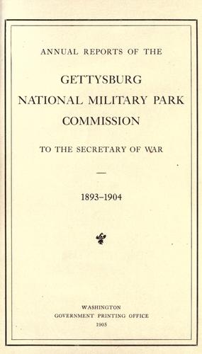Annual reports of the Gettysburg National Military Park Commission to the Secretary of War, 1893-1904. by Gettysburg National Military Park Commission.