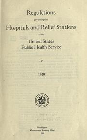Cover of: Regulations governing the hospitals and relief stations of the United States Public health service.: 1920.