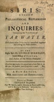 Cover of: Siris: a chain of philosophical reflexions and inquiries concerning the virtues of tar water, and divers other subjects connected together and arising one from another